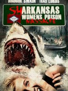 Sharkansas Women’s Prison Massacre izle full hd tek part